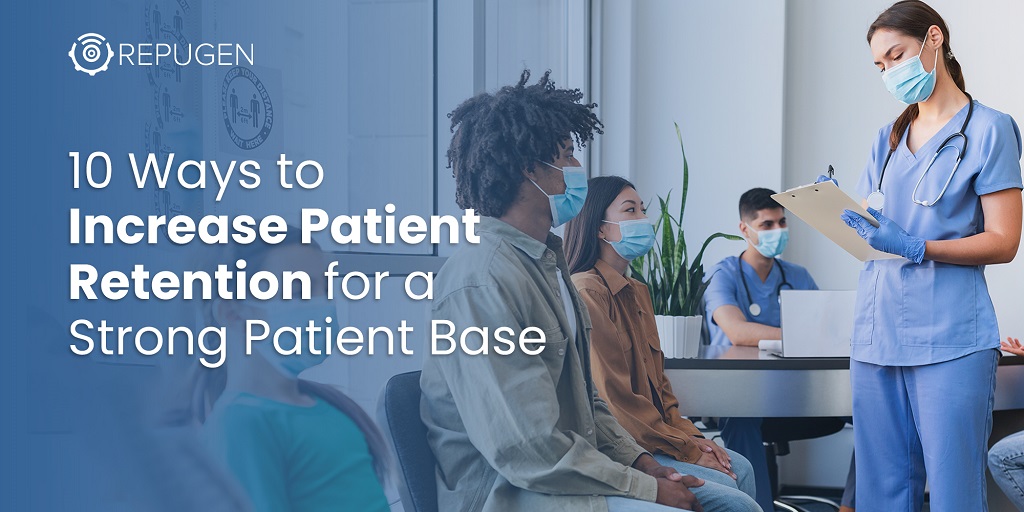 10 Patient Retention Strategies To Build a Long Term Patient Base