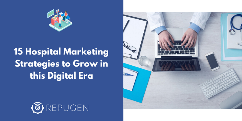 15 Hospital Marketing Strategies to Grow in this Digital Era