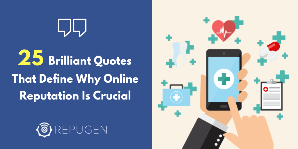 25 Brilliant Quotes That Define Why Online Reputation Is Crucial