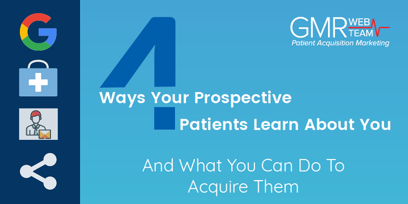 4 Ways Your Prospective Patients Learn About You [And What You Can Do To Acquire Them]