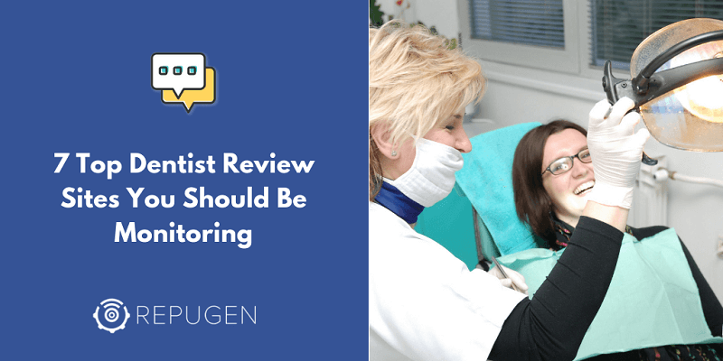 7 Top Dentist Review Sites You Should Be Monitoring
