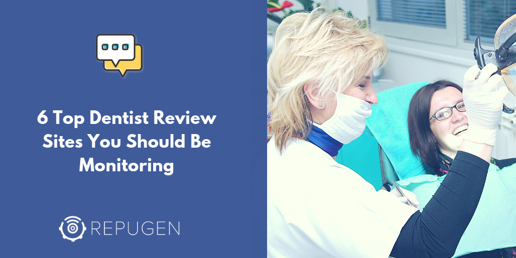 6 Top Dentist Review Sites You Should Be Monitoring