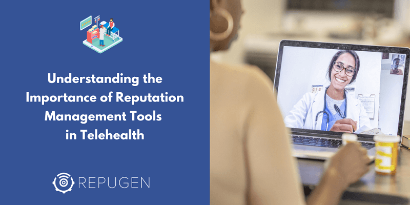 Understanding the Importance of Reputation Management Tools in Telehealth