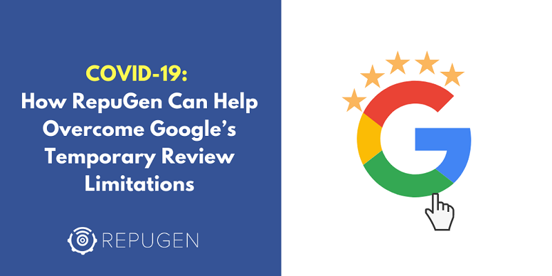 COVID-19: How RepuGen Can Help Overcome Google’s Review Limitations