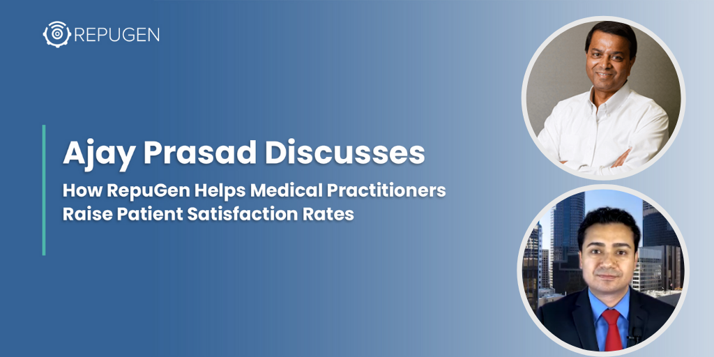 Ajay Prasad Interviewed on Mission Matters: How RepuGen Helps Medical Practitioners Improve Their Patient Satisfaction Rates