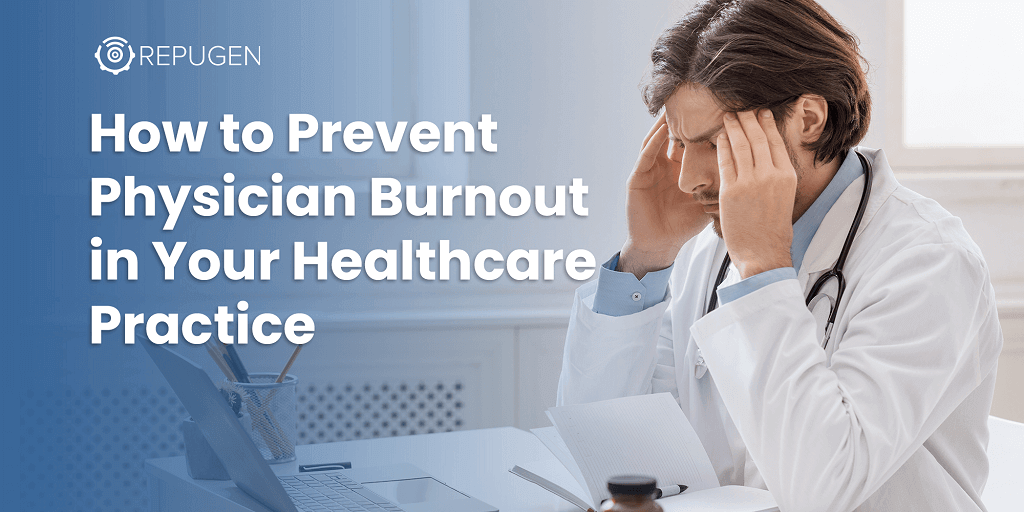 How to Prevent Physician Burnout in Your Healthcare Practice