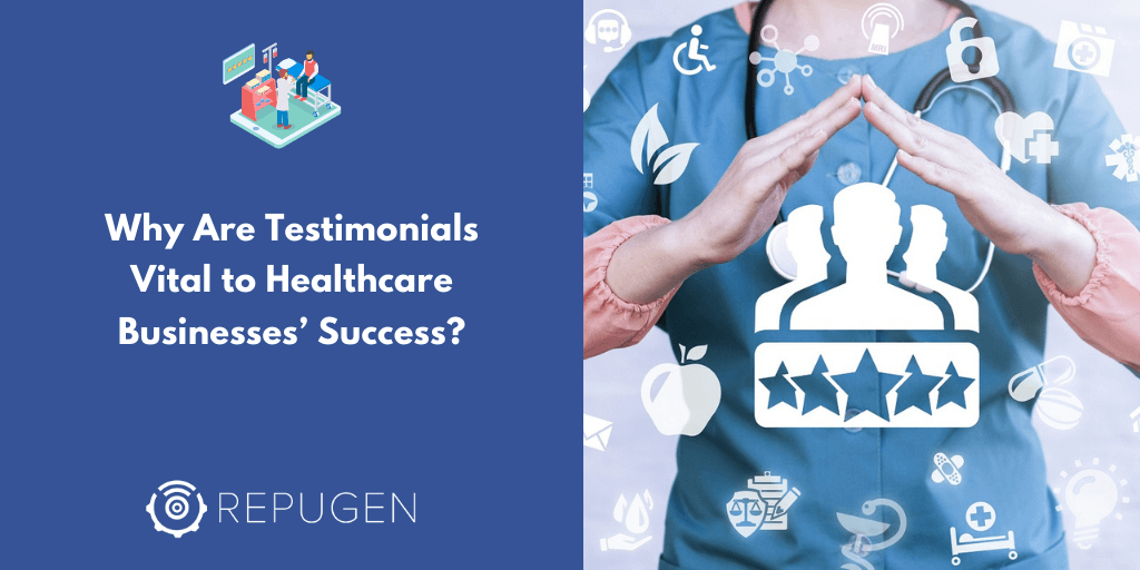 Why Are Testimonials Vital to Healthcare Businesses’ Success?