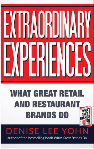 Extraordinary Experiences: What Great Retail and Restaurant by Denise Lee Yohn