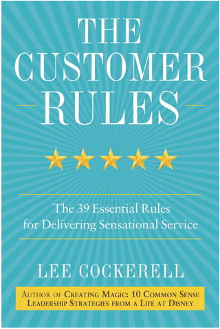 The Customer Rules: The 39 Essential Rules for Delivering Sensational Service by Lee Cockerell