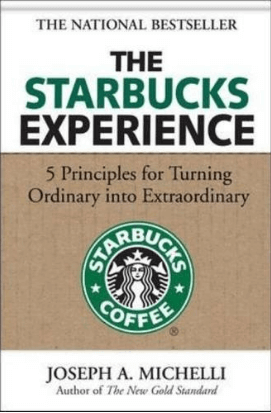 The Starbucks Experience: 5 Principles for Turning Ordinary Into Extraordinary