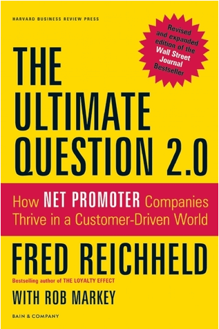 The Ultimate Question 2.0: How Net Promoter Companies Thrive in a Customer-Driven World by Rob Markey