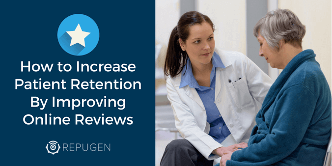 How to Increase Patient Retention By Improving Online Reviews