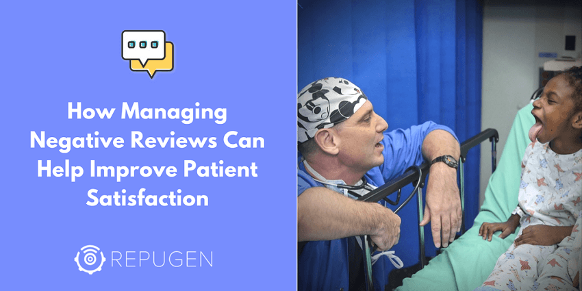 How Managing Negative Reviews Can Help Improve Patient Satisfaction