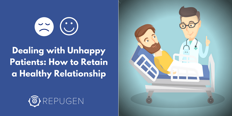Dealing with Unhappy Patients: How to Retain a Healthy Relationship