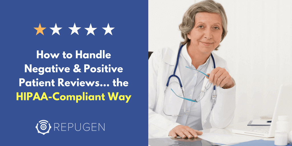 How to Handle Negative And Positive Patient Reviews [the HIPAA-Compliant Way]