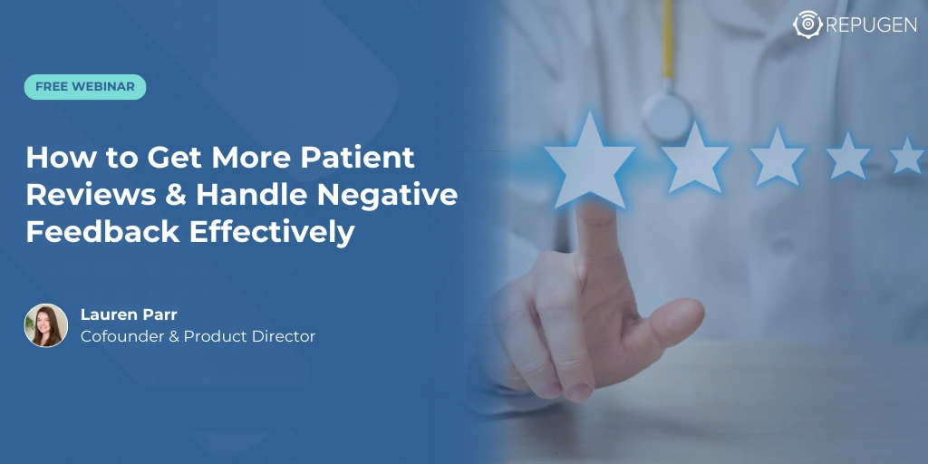 How to Get More Patient Reviews & Handle Negative Feedback Effectively